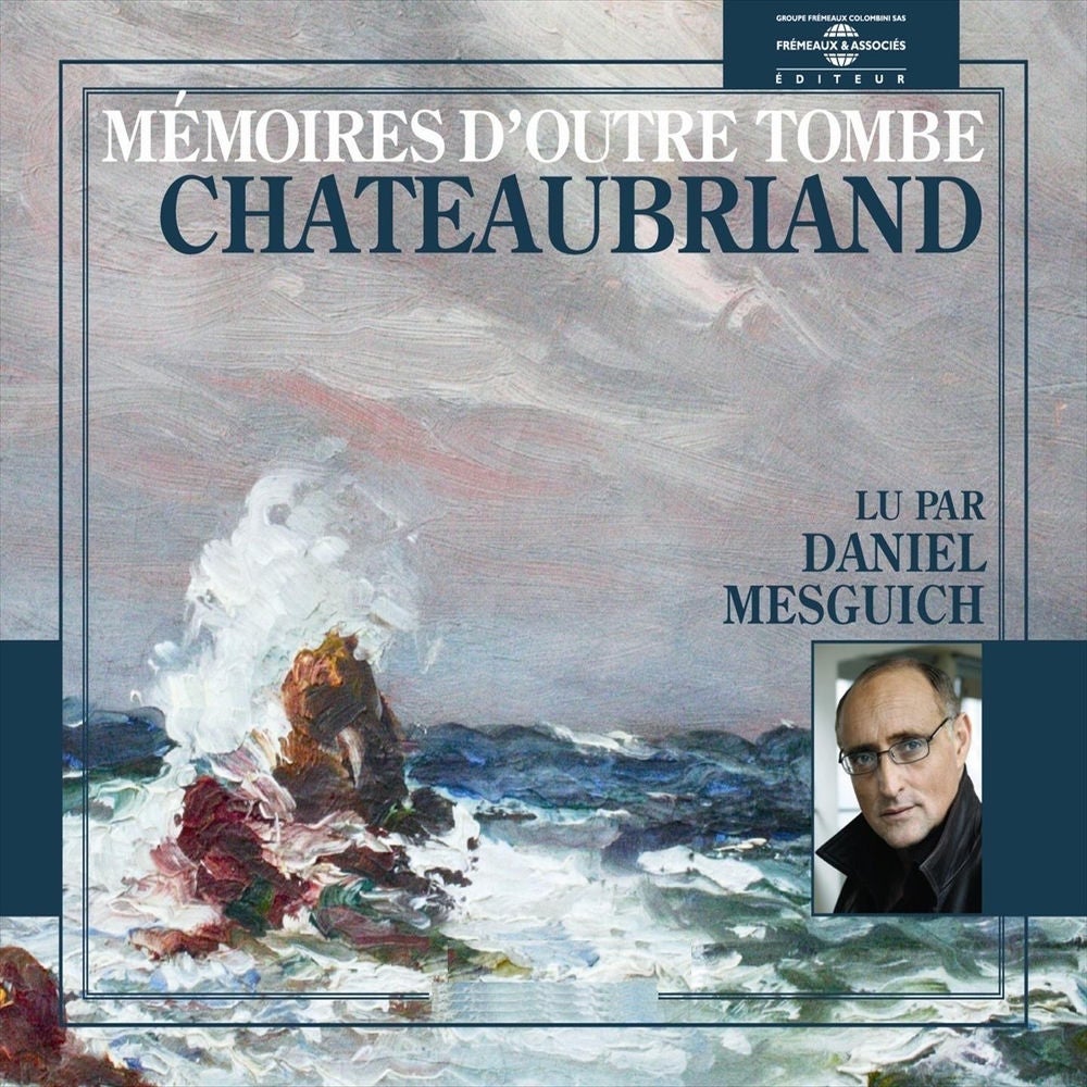Chateaubriand : Mémoires d'outre tombe
