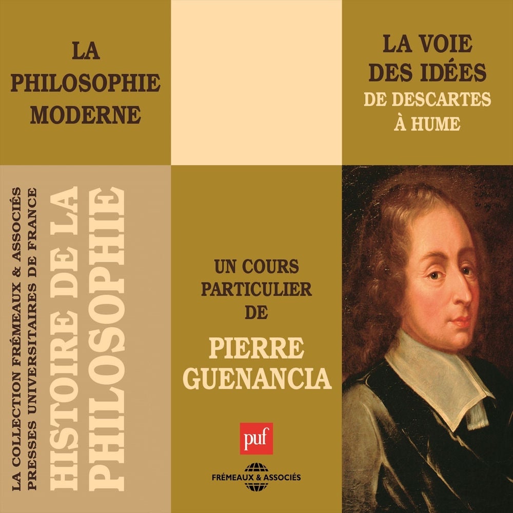 La philosophie moderne : la voie des idées de Descartes à Hume