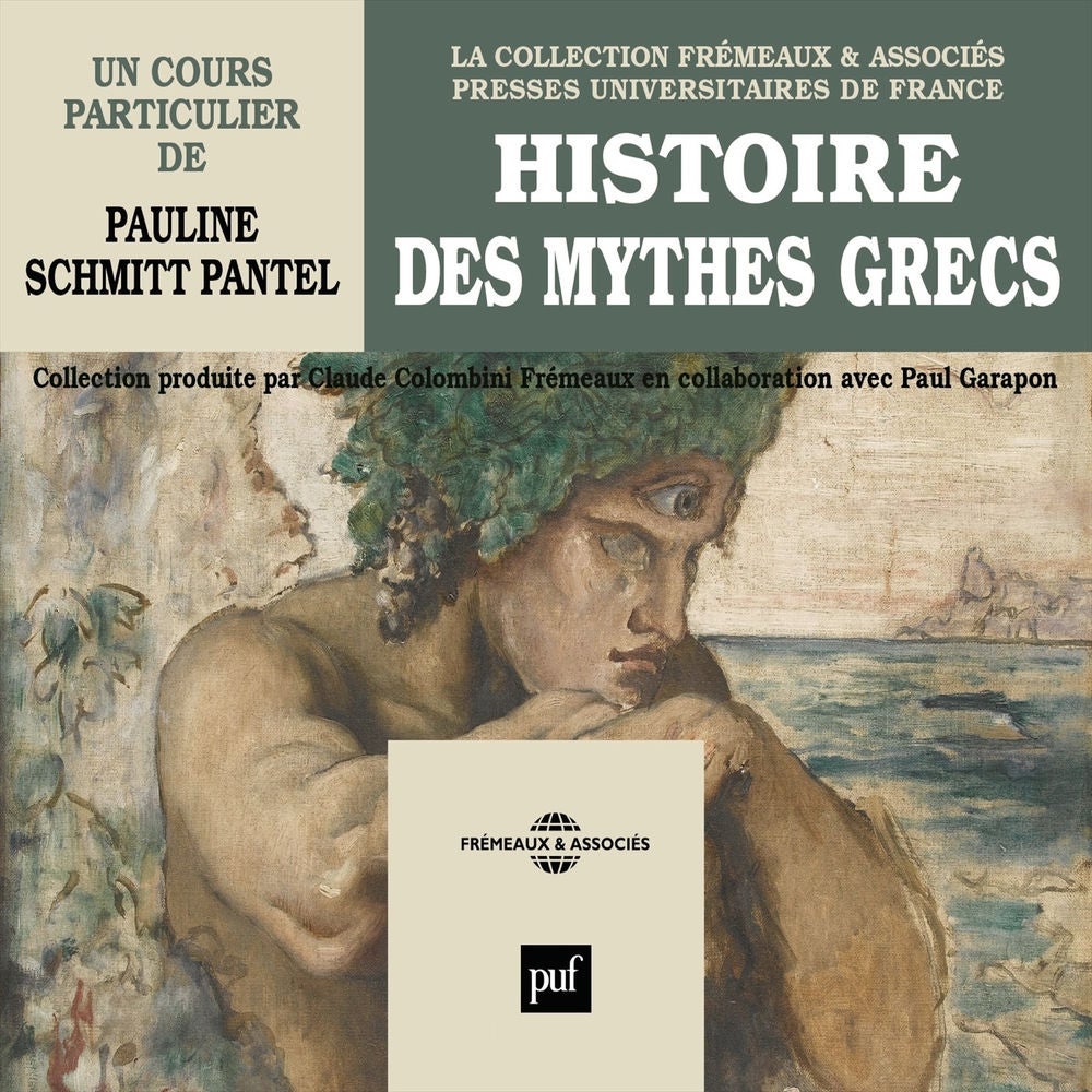 Histoire des mythes grecs - Un cours particulier de Pauline Schmitt Pantel