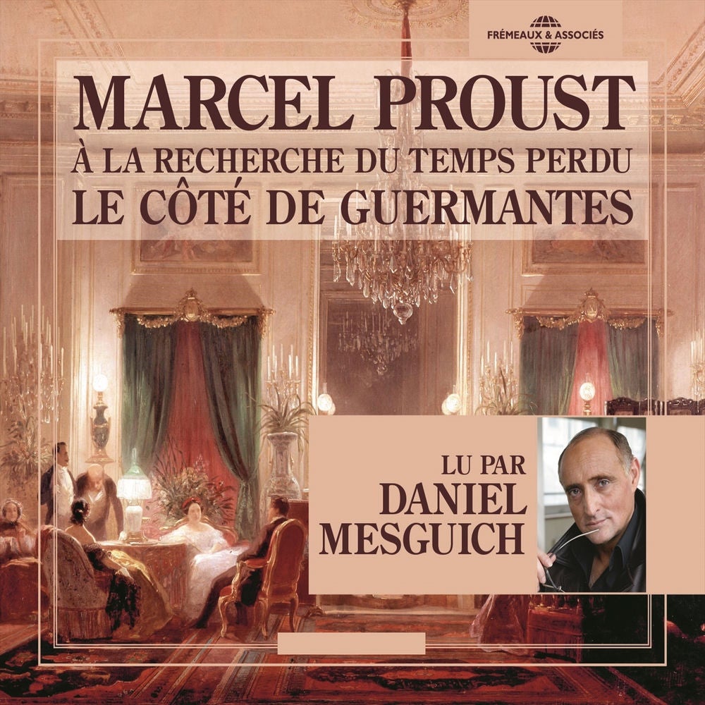 Marcel Proust : A la recherche du temps perdu - Le côté de Guermantes