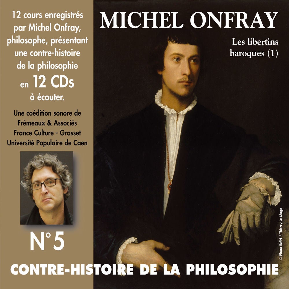 Contre-histoire de la philosophie, vol. 5-1 : Les libertins baroques de Pierre Charron à Cyrano de Bergerac I