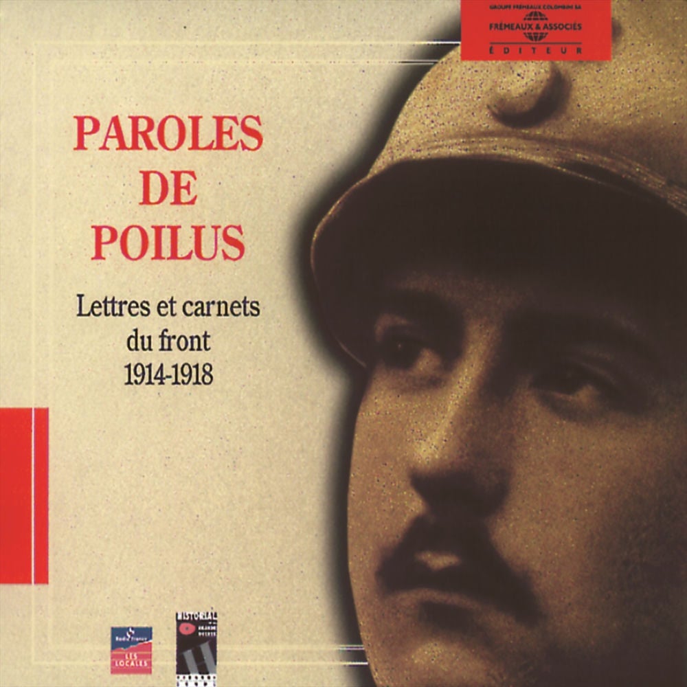 Paroles de poilus / Lettres et carnets du front 1914-1918