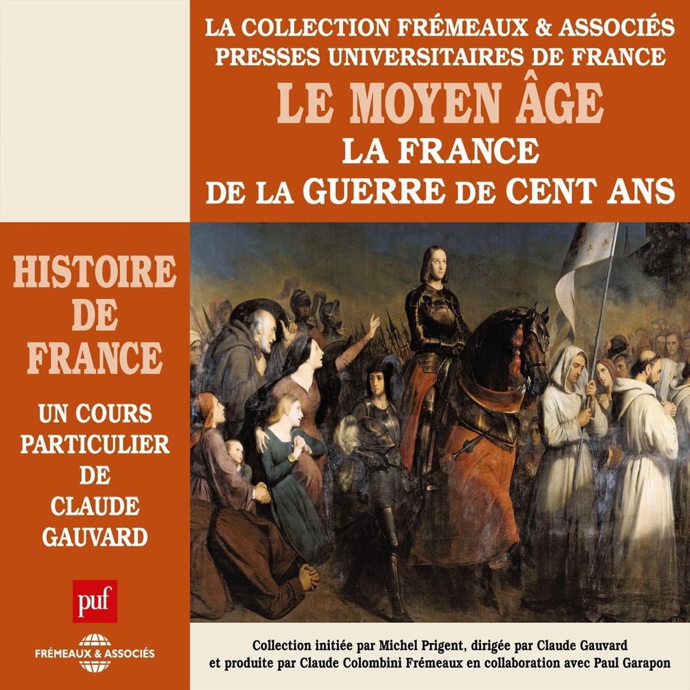Histoire de France : Le Moyen âge, la France de la Guerre de Cent ans