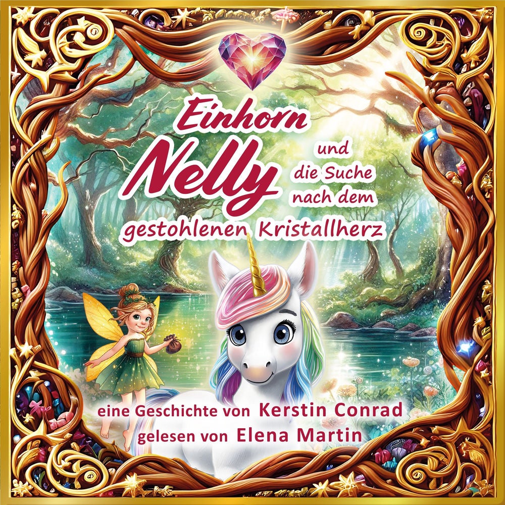 Einhorn Nelly und die Suche nach dem gestohlenen Kristallherz