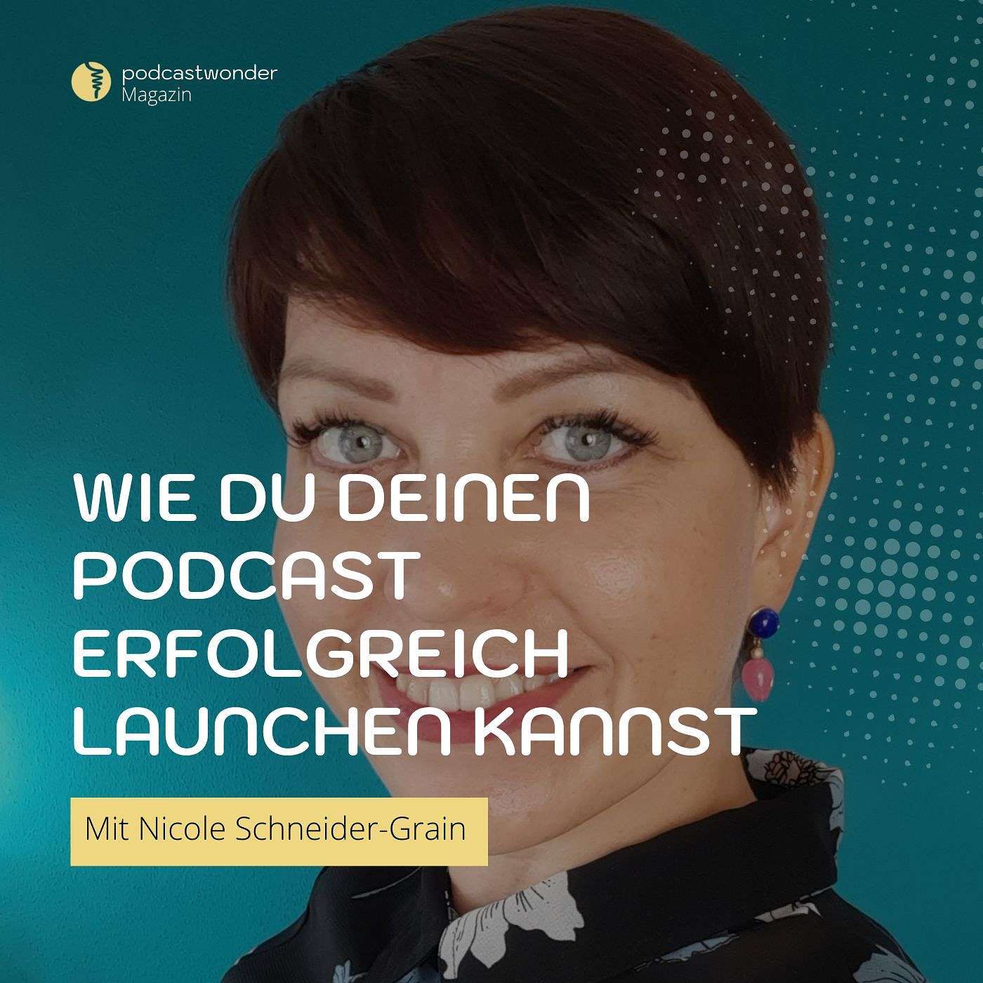 Wie du deinen Podcast erfolgreich launchen kannst – Mit Nicole Schneider-Grain