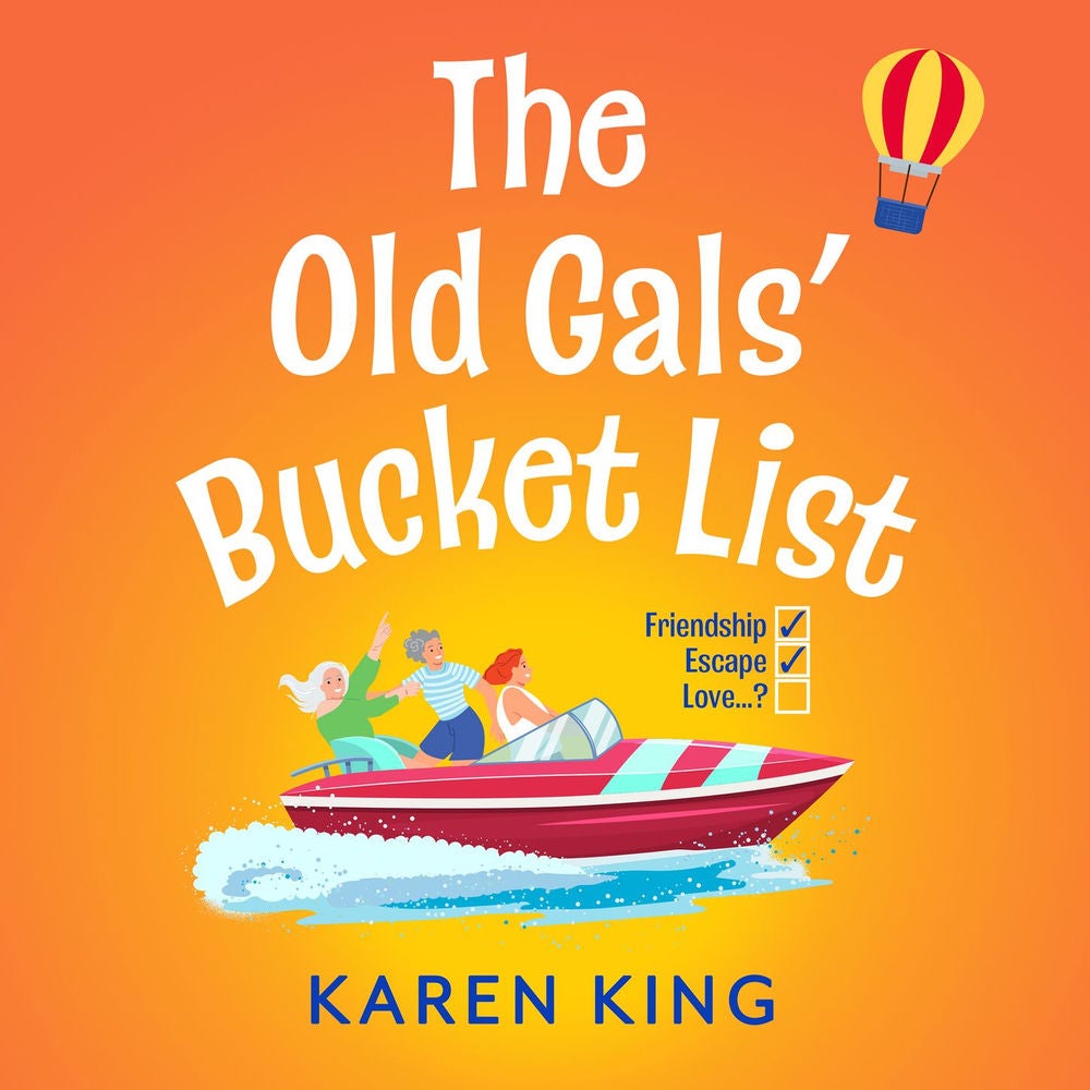 The Old Gals' Bucket List - A BRAND NEW Hilarious and Heartwarming Novel of Friendship, Adventure, and Second Chances