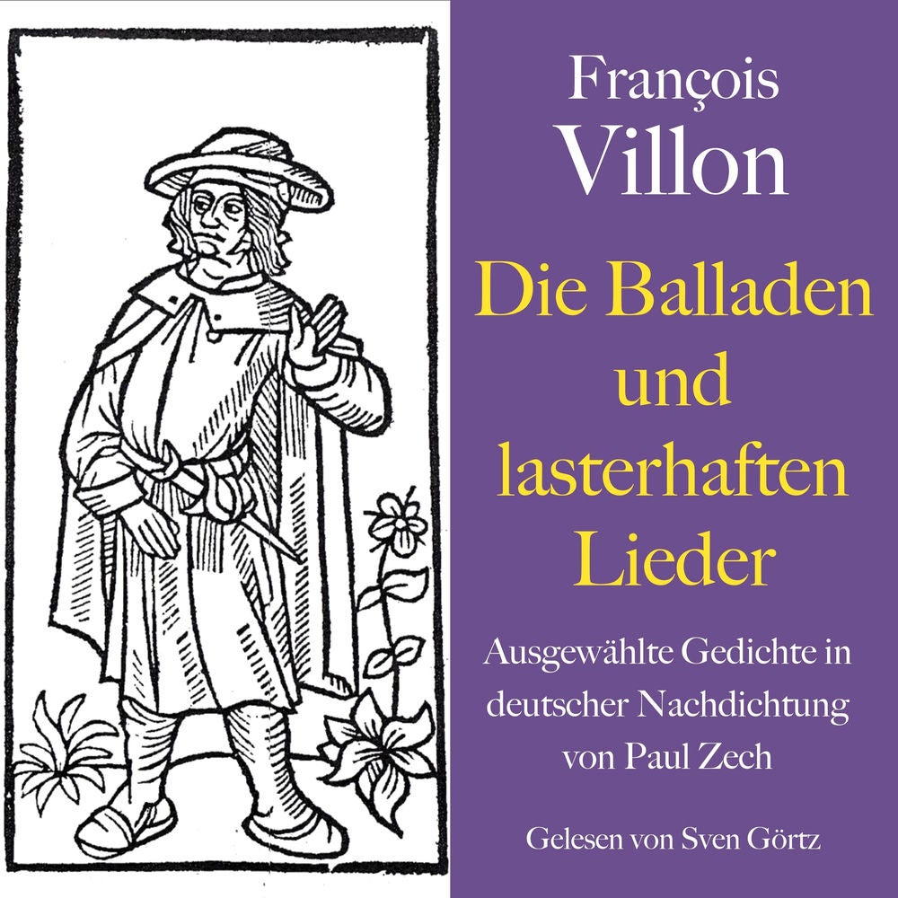 François Villon: Die Balladen und lasterhaften Lieder