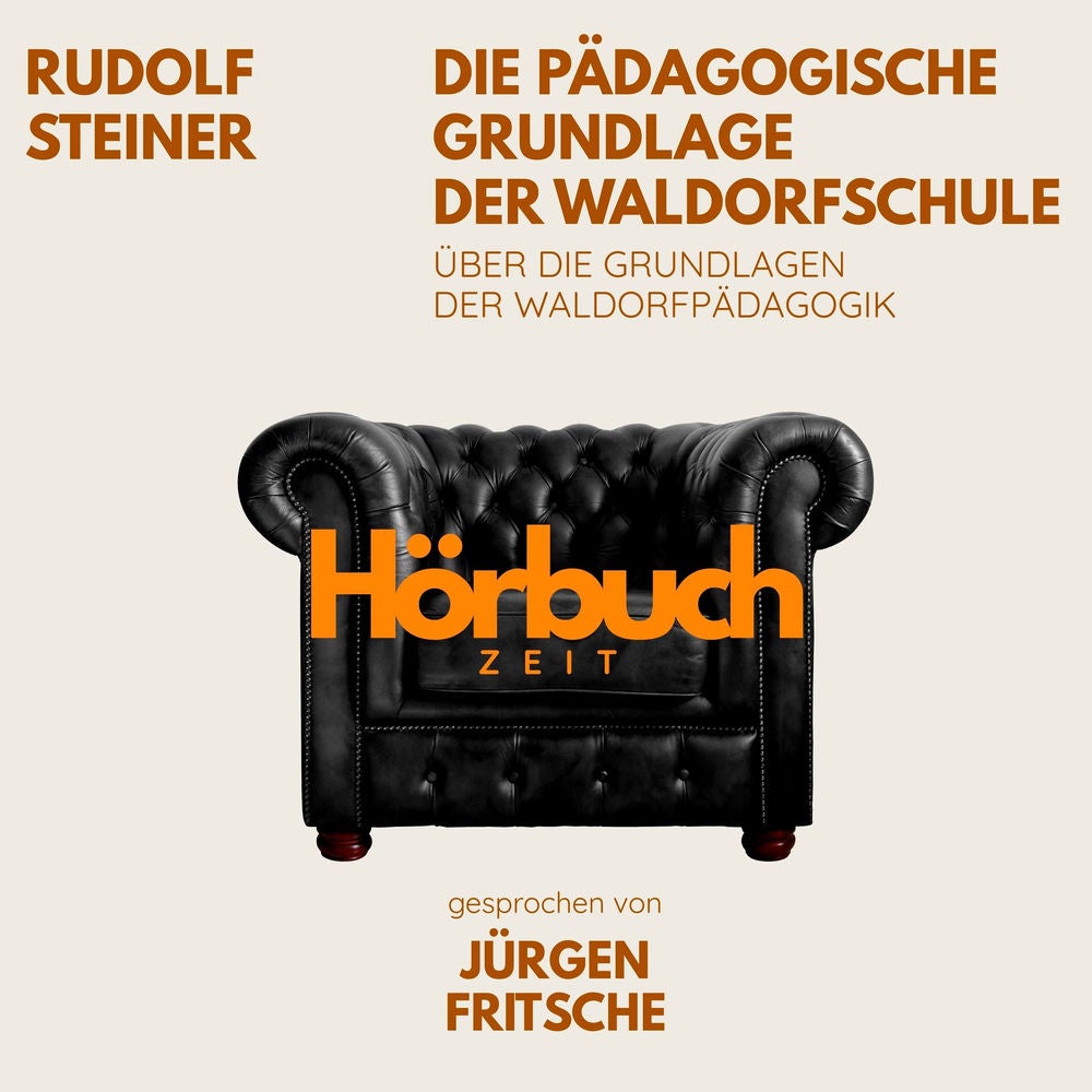 Die pädagogische Grundlage der Waldorfschule. Über die Grundlagen der Waldorf-Pädagogik.
