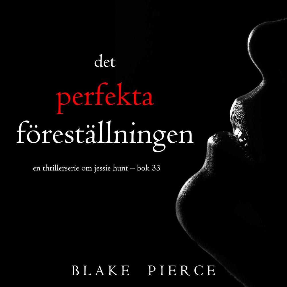 Den perfekta föreställningen (En thrillerserie om Jessie Hunt – Bok 33)