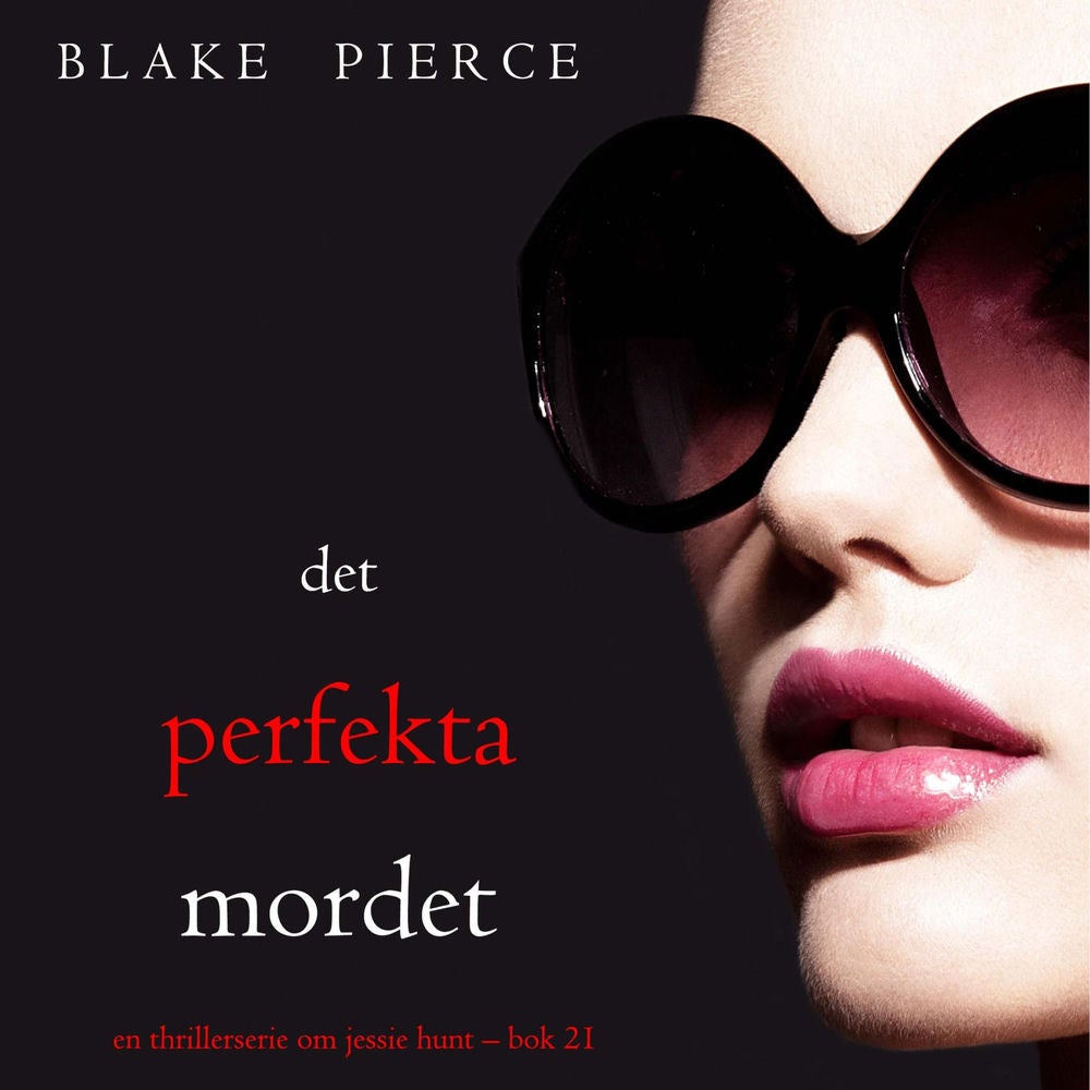 Det perfekta mordet (En thrillerserie om Jessie Hunt – Bok 21)