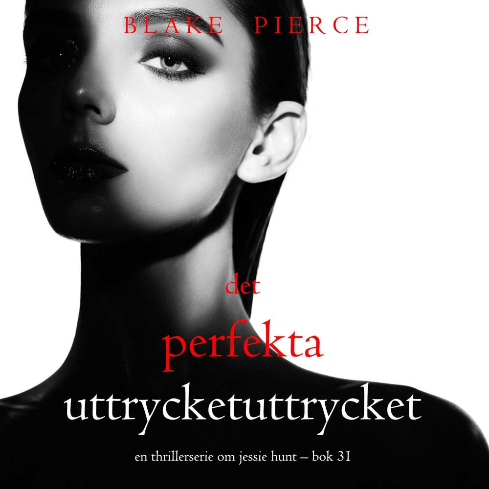 Det perfekta uttrycket (En thrillerserie om Jessie Hunt – Bok 31)