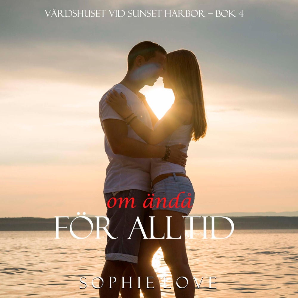 Om ändå för alltid (Värdshuset vid Sunset Harbor – Bok 4)