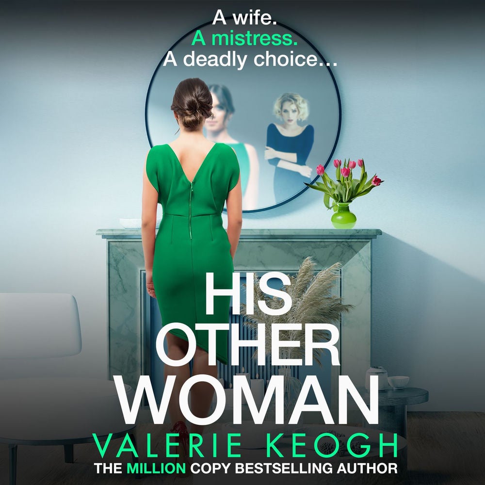 His Other Woman - A BRAND NEW addictive, twist-filled thriller from Valerie Keogh, author of NUMBER ONE BESTSELLER The Nurse