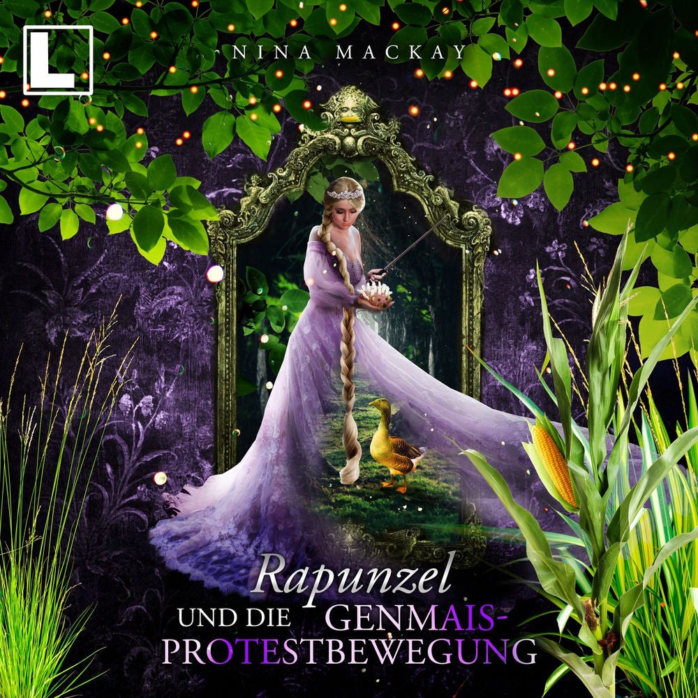 Rapunzel und die Genmais-Protestbewegung - Hipster-Märchen, Band 3