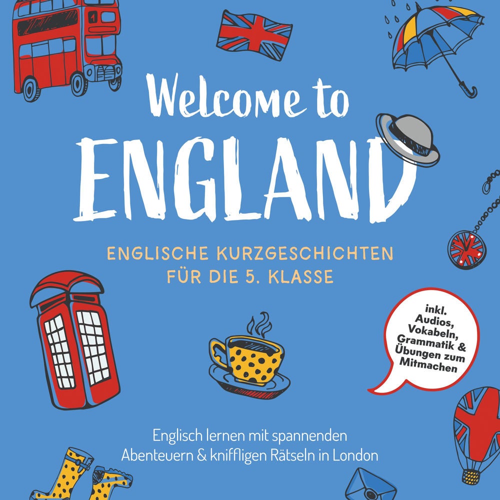 Welcome to England: Englische Kurzgeschichten für die 5. Klasse – Englisch lernen mit spannenden Abenteuern & kniffligen Rätseln i