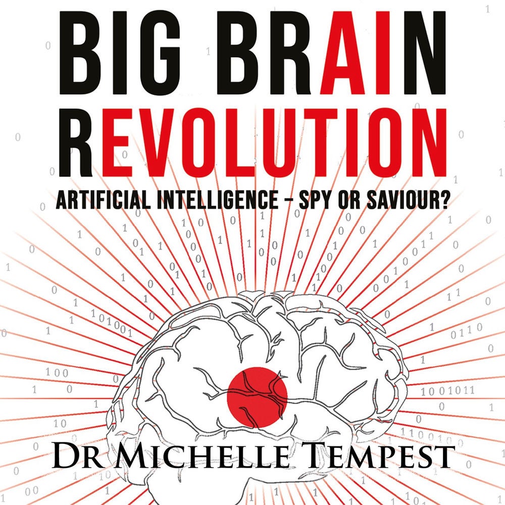 Big Brain Revolution - Artificial Intelligence - Spy or Saviour?