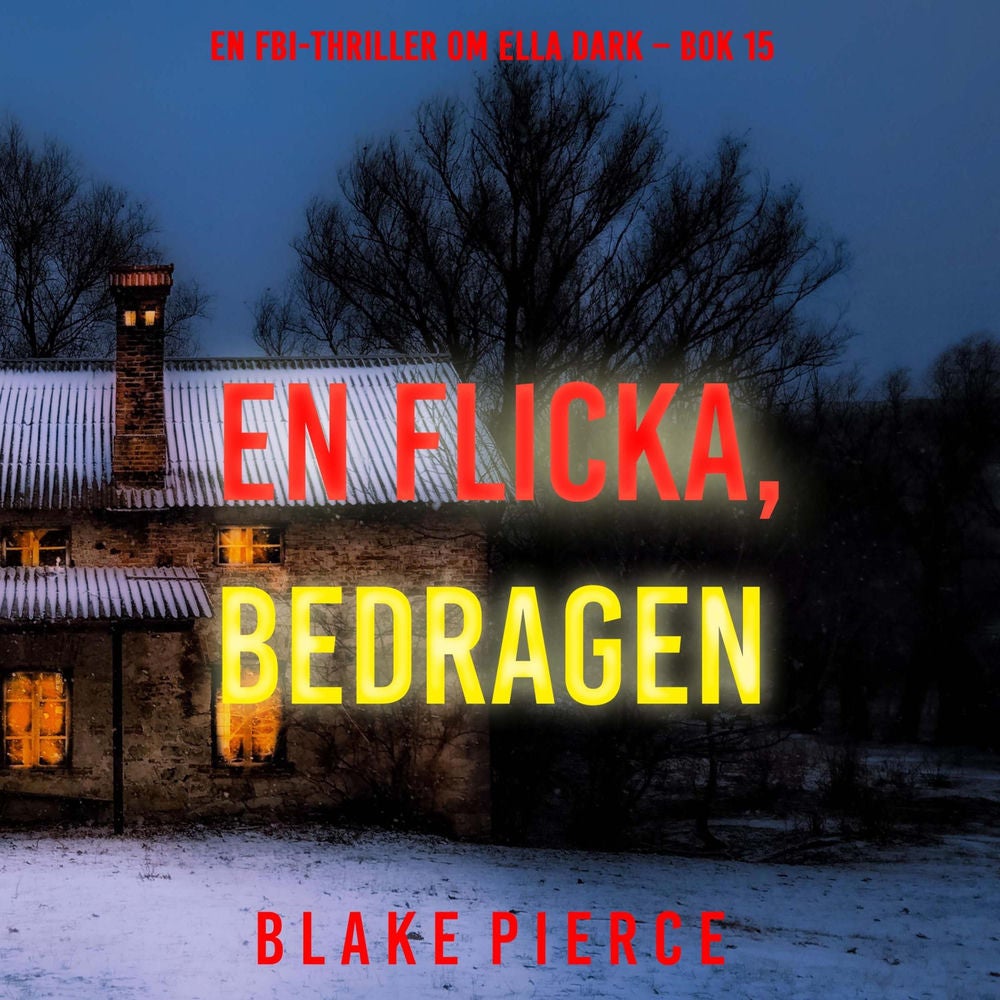 En flicka, bedragen (En FBI-thriller om Ella Dark – Bok 15)