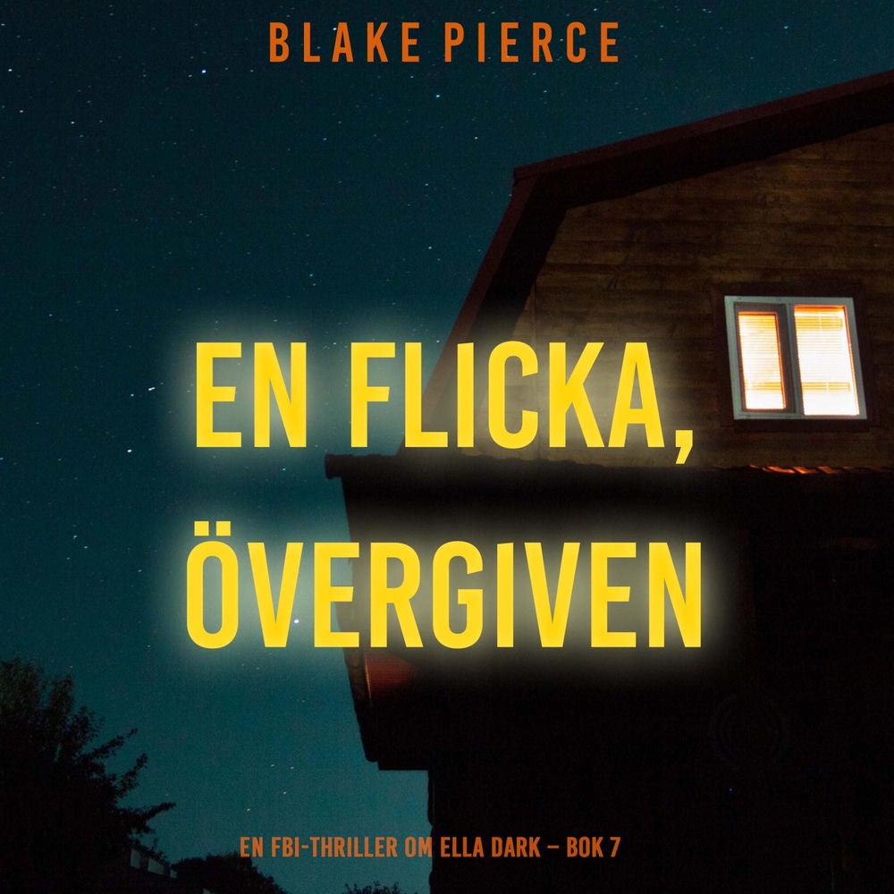 En flicka, övergiven (En FBI-thriller om Ella Dark – Bok 7)