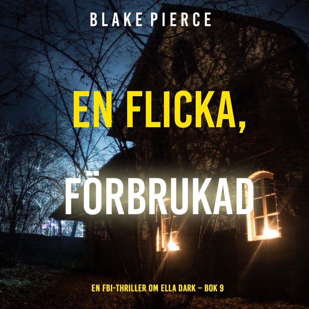 En flicka, förbrukad (En FBI-thriller om Ella Dark – Bok 9)