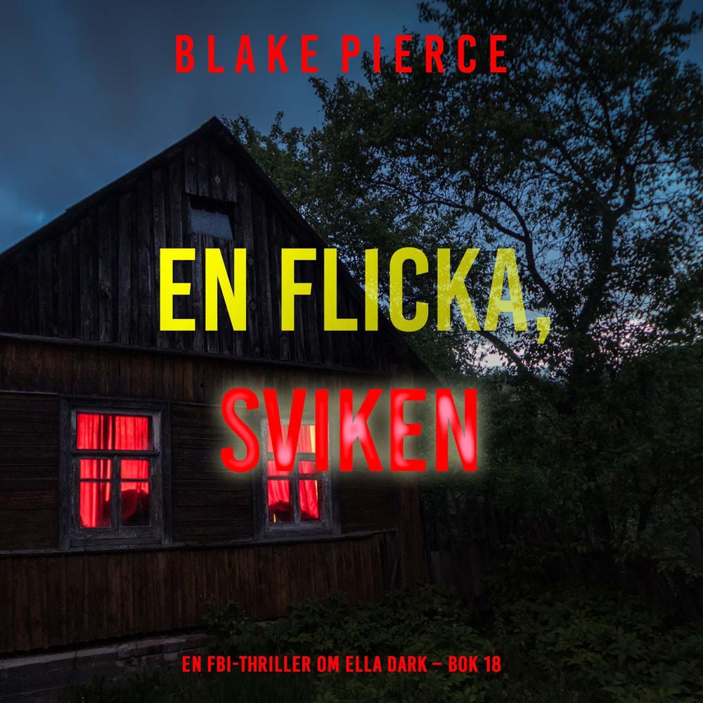 En flicka, sviken (En FBI-thriller om Ella Dark – Bok 18)
