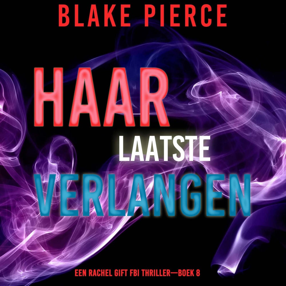 Haar Laatste Verlangen (Een Rachel Gift FBI Thriller—Boek 8)
