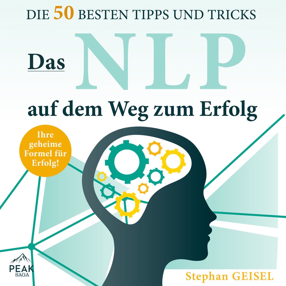 Das NLP auf dem Weg zum Erfolg: Die 50 besten Tipps und Tricks