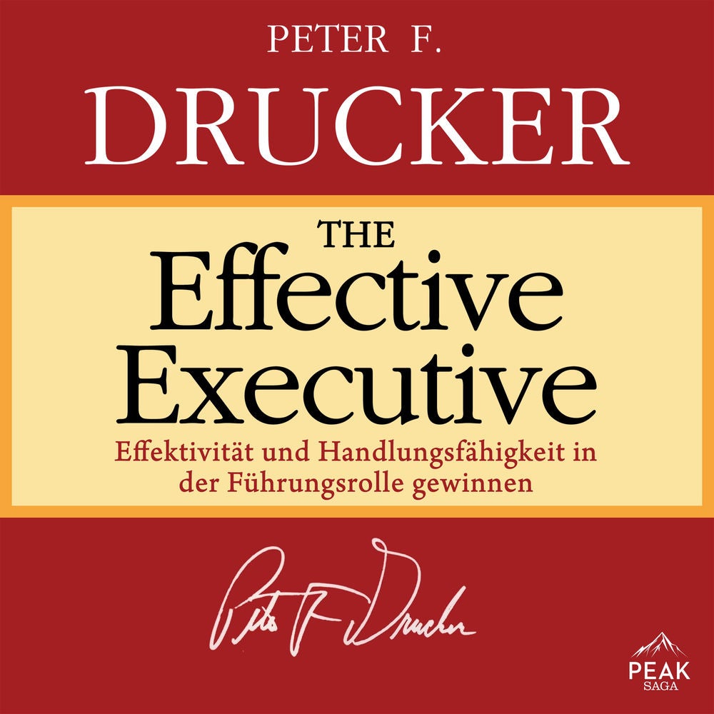 The Effective Executive: Effektivität und Handlungsfähigkeit in der Führungsrolle gewinnen