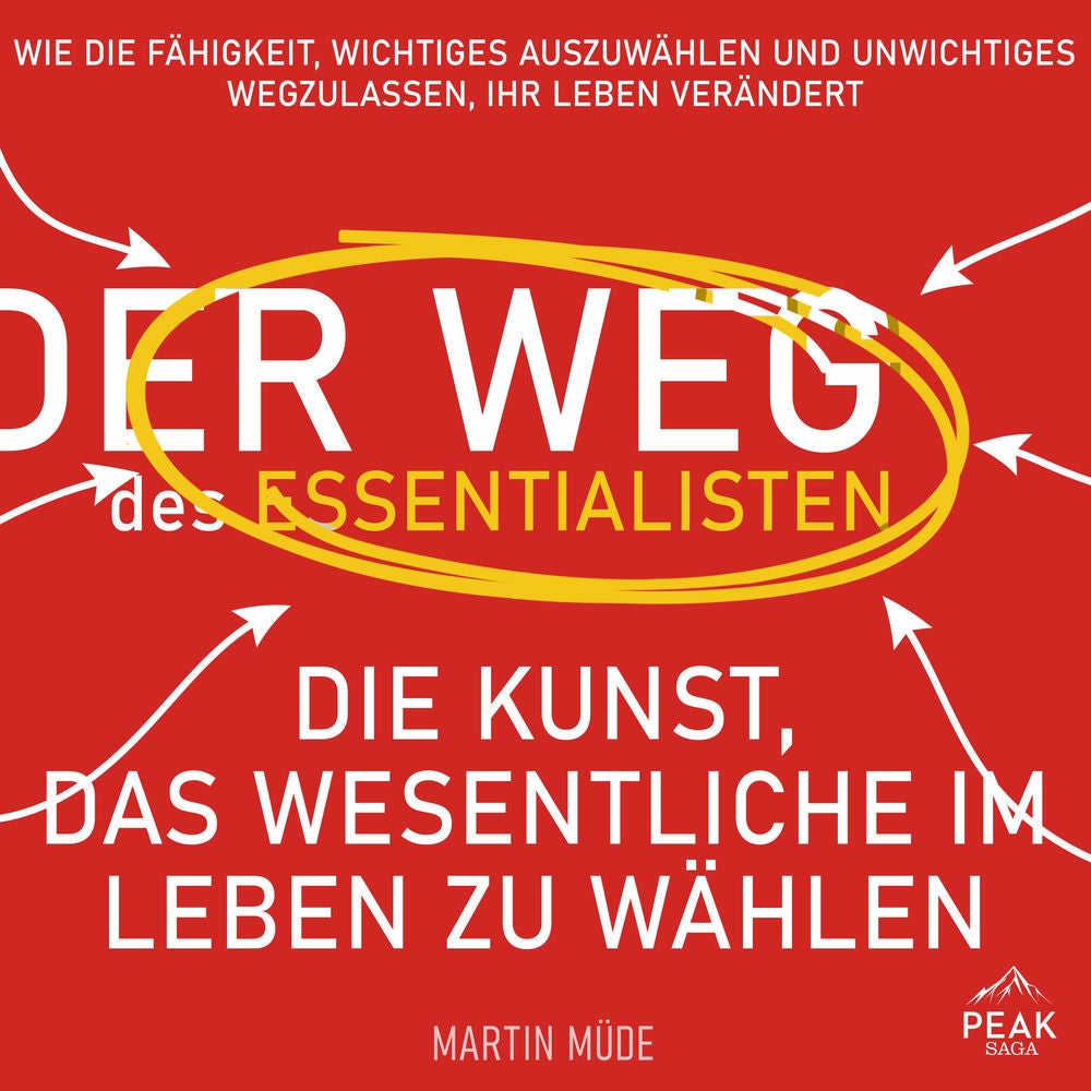 Der Weg des Essentialisten: Die Kunst, das Wesentliche im Leben zu wählen