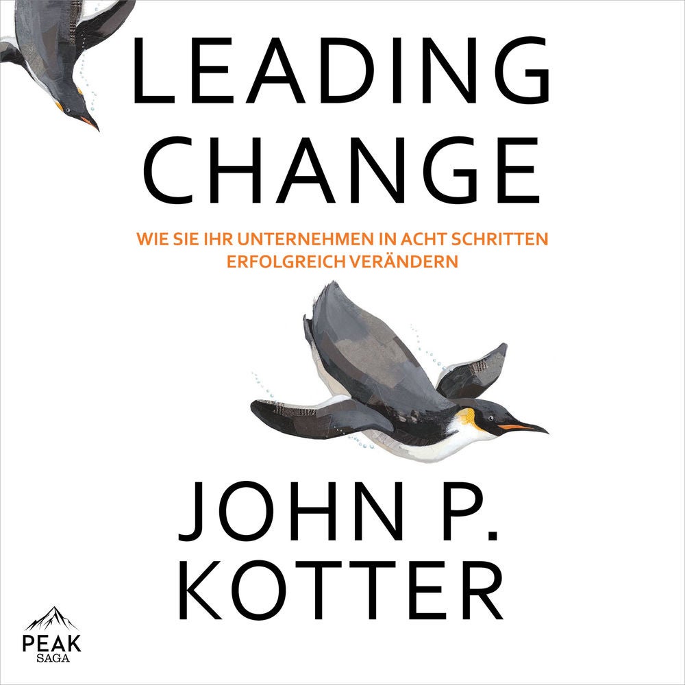 Leading Change: Wie Sie Ihr Unternehmen in acht Schritten erfolgreich verändern
