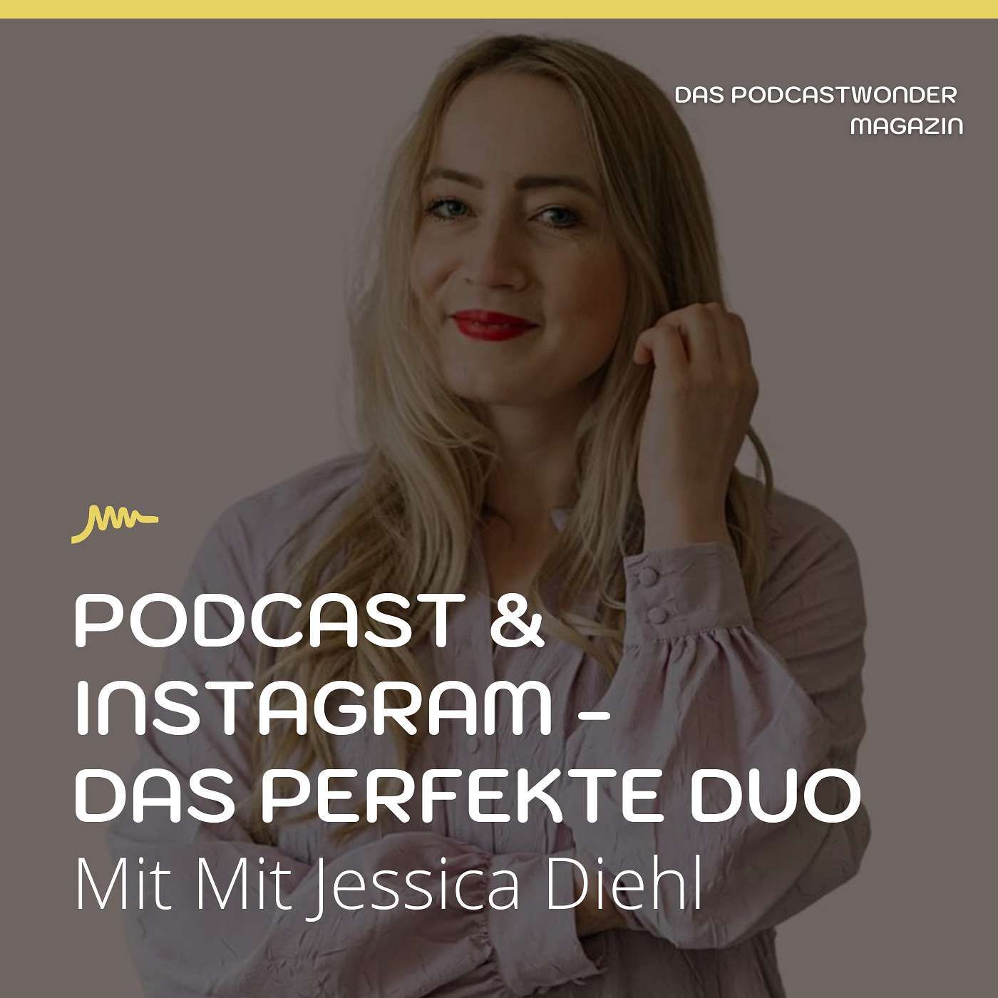 Podcast & Instagram - Das perfekte Duo für mehr Reichweite - Mit Jessica Diehl
