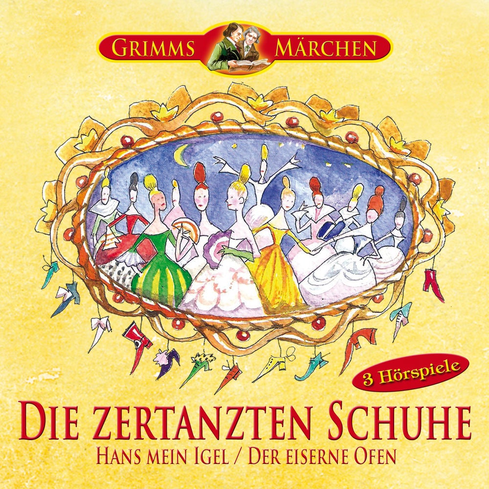 Grimms Märchen: Die zertanzten Schuhe, Hans mein Igel, Der eiserne Ofen