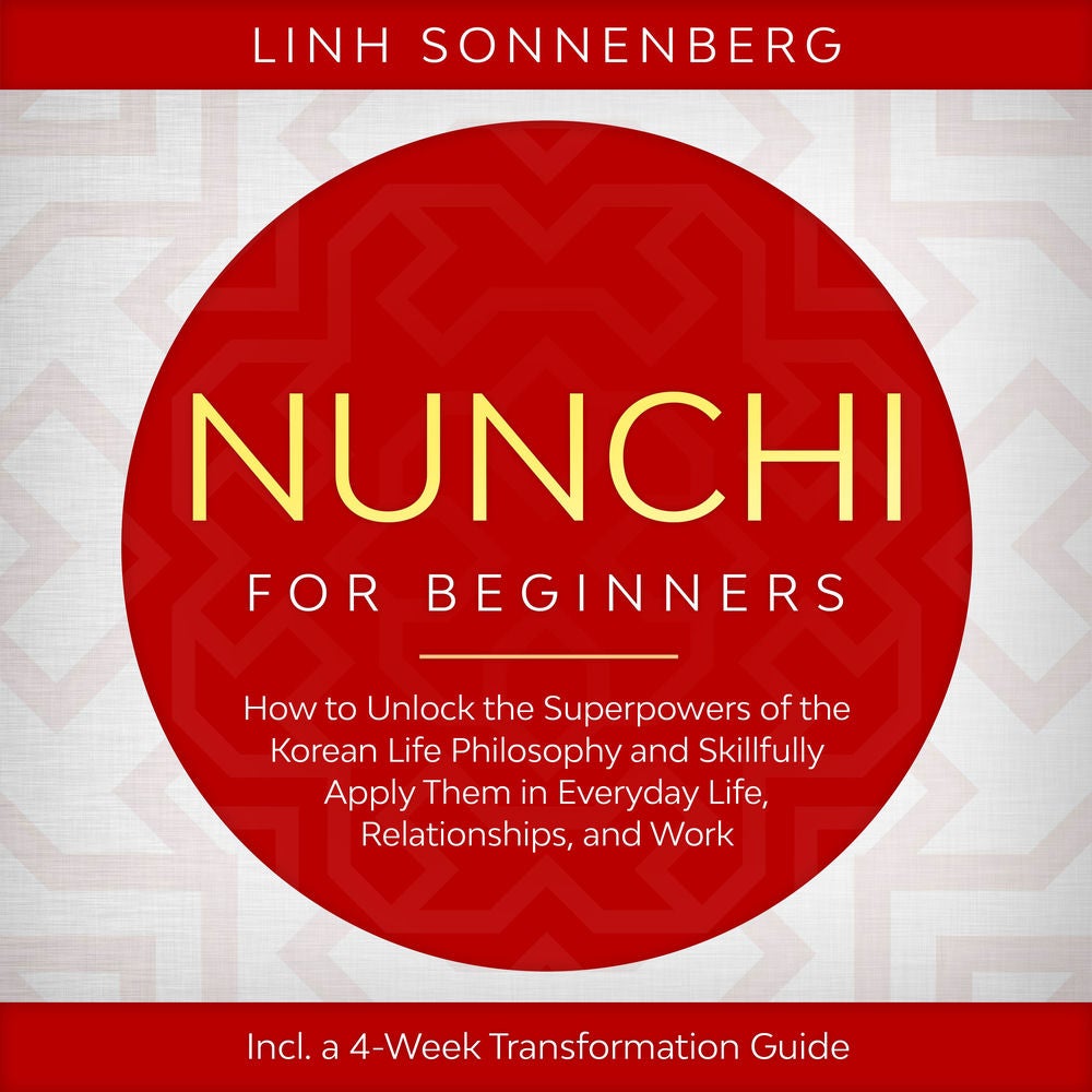 Nunchi for Beginners: How to Unlock the Superpowers of the Korean Life Philosophy and Skillfully Apply Them in Everyday Life, Rela