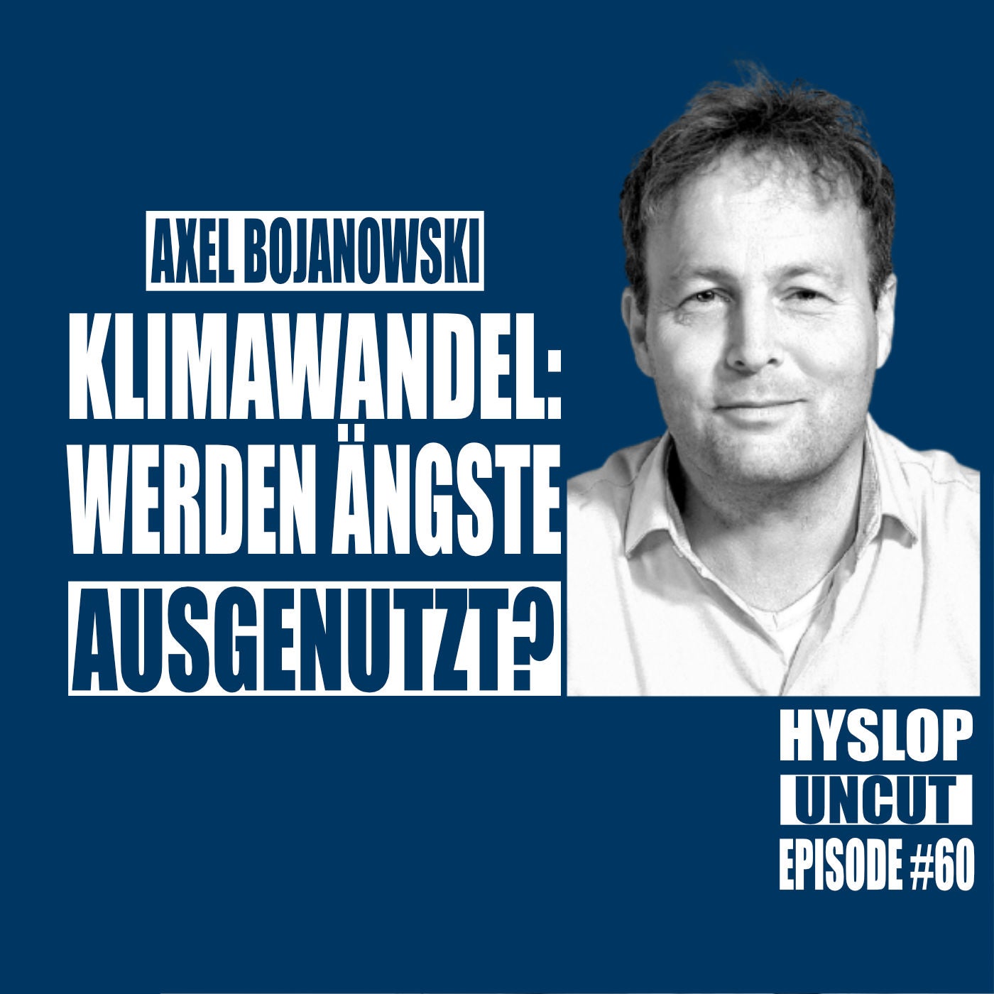 Hyslop Uncut #60: Axel Bojanowski