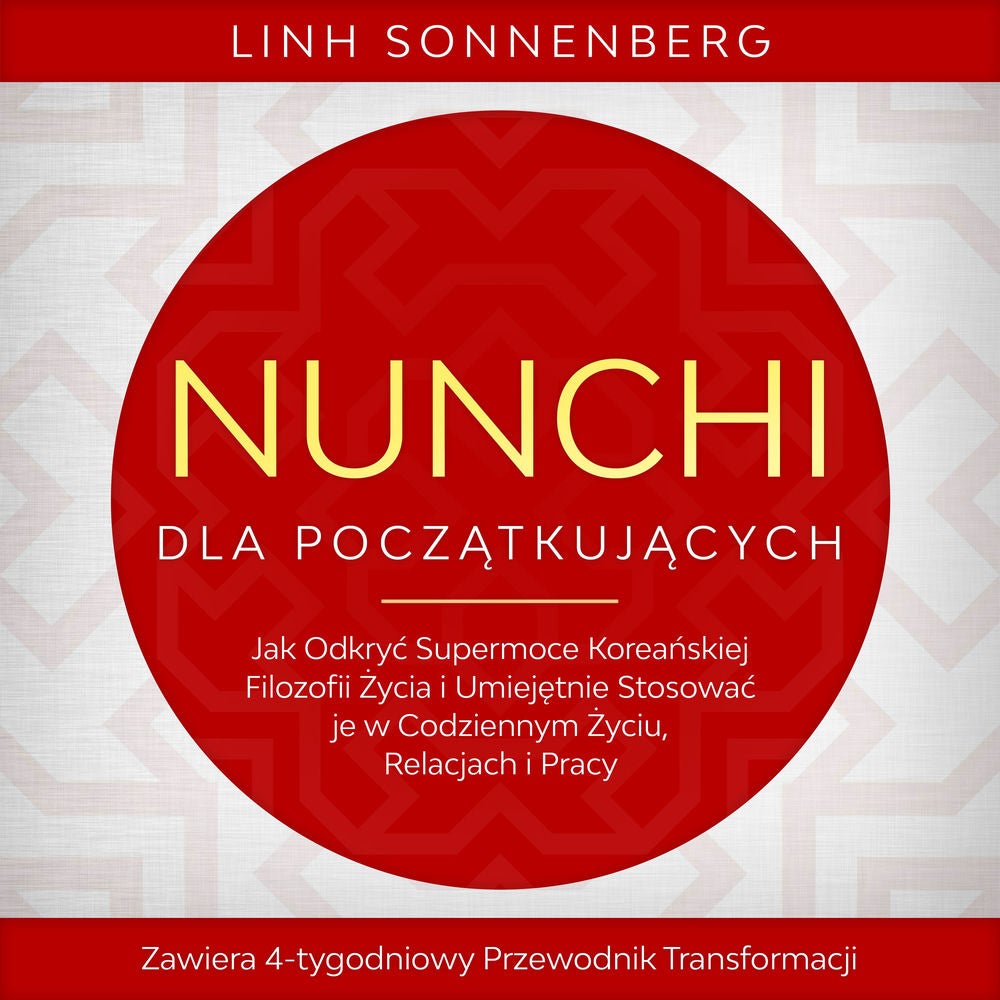 Nunchi dla Początkujących: Jak Odkryć Supermoce Koreańskiej Filozofii Życia i Umiejętnie Stosować je w Codziennym Życiu, Relacjach