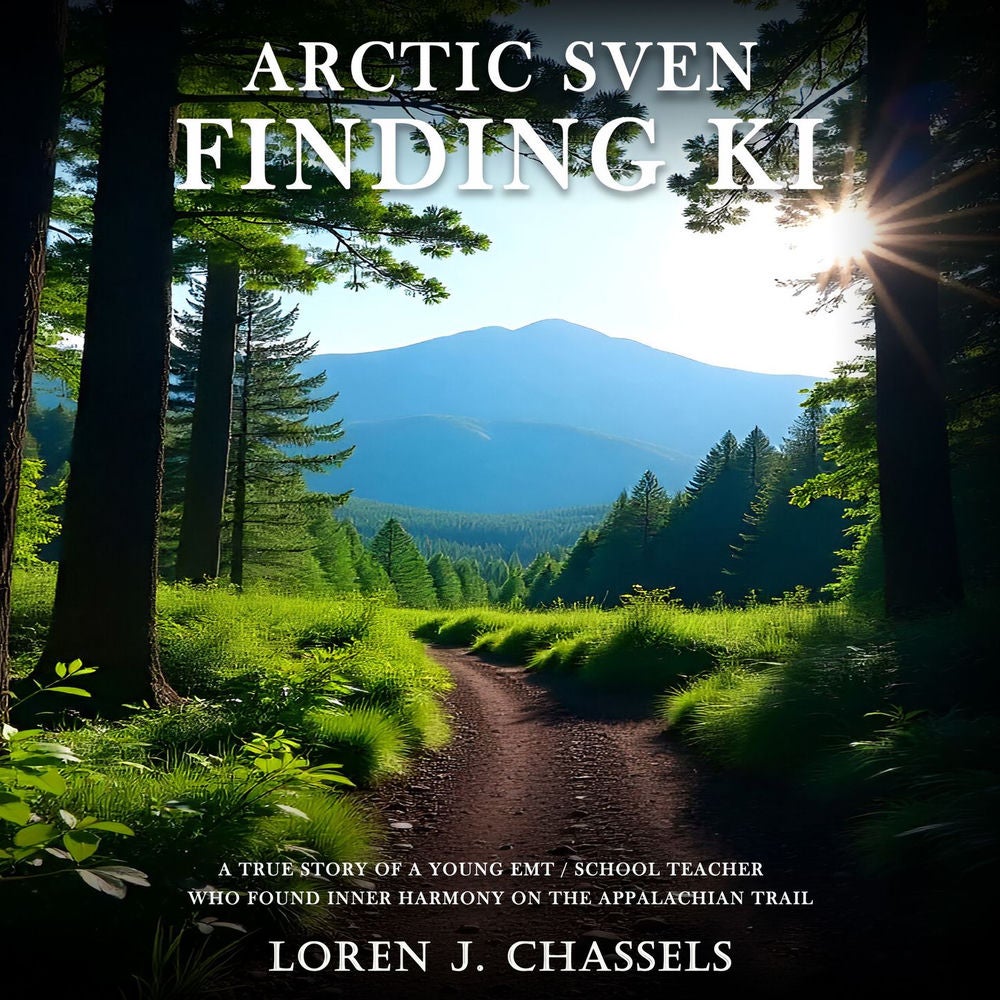 Arctic Sven Finding Ki - A True Story of a Young Emt/School Teacher Who Found Inner Harmony on the Appalachian Trail
