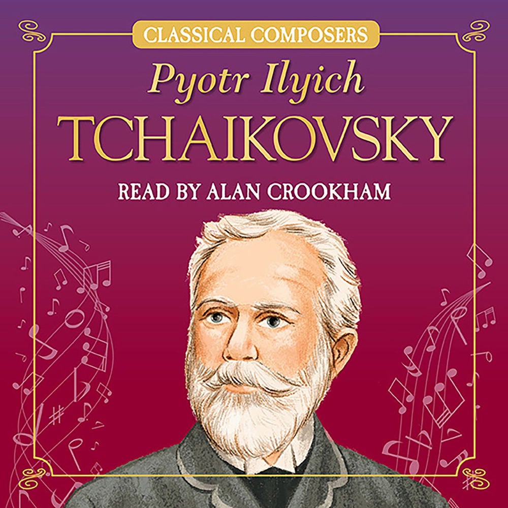 Pyotr Ilyich Tchaikovsky - Classical Composers