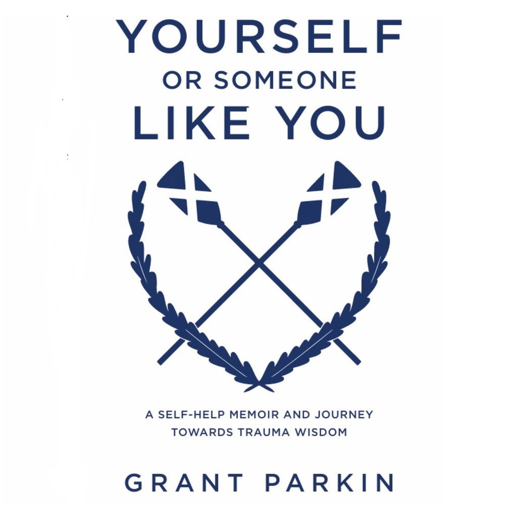 Yourself or Someone Like You - A Self-Help Memoir and Journey Towards Trauma Wisdom