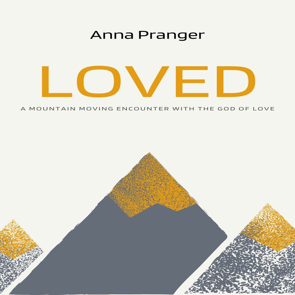 Loved - A Mountain-Moving Encounter with the God of Love