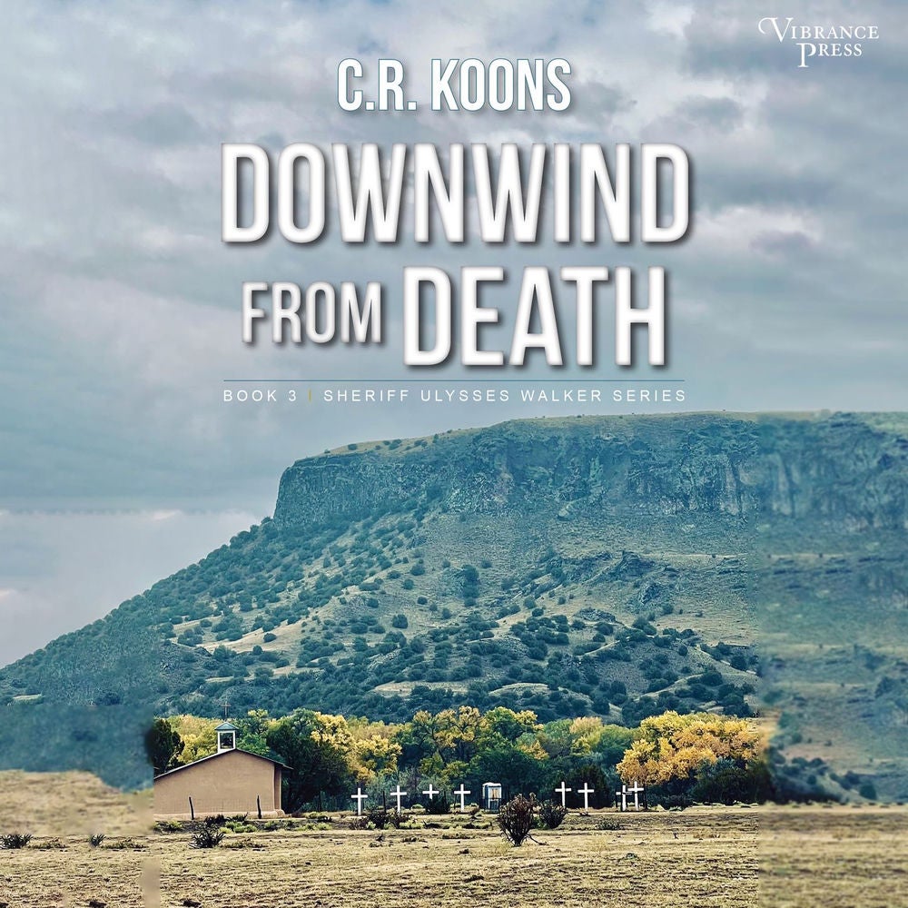 Downwind from Death - Sheriff Ulysses Walker, Book 3