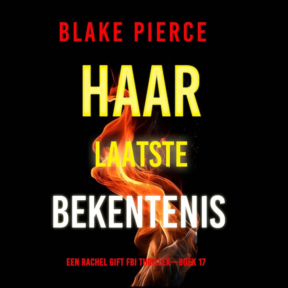 Haar Laatste Bekentenis (Een Rachel Gift FBI Thriller—Boek 17)