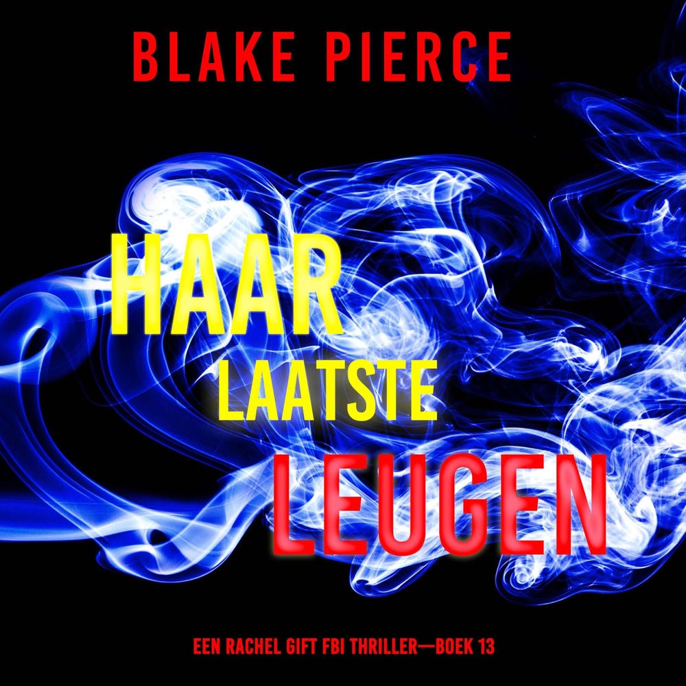Haar Laatste Leugen (Een Rachel Gift FBI Thriller—Boek 13)