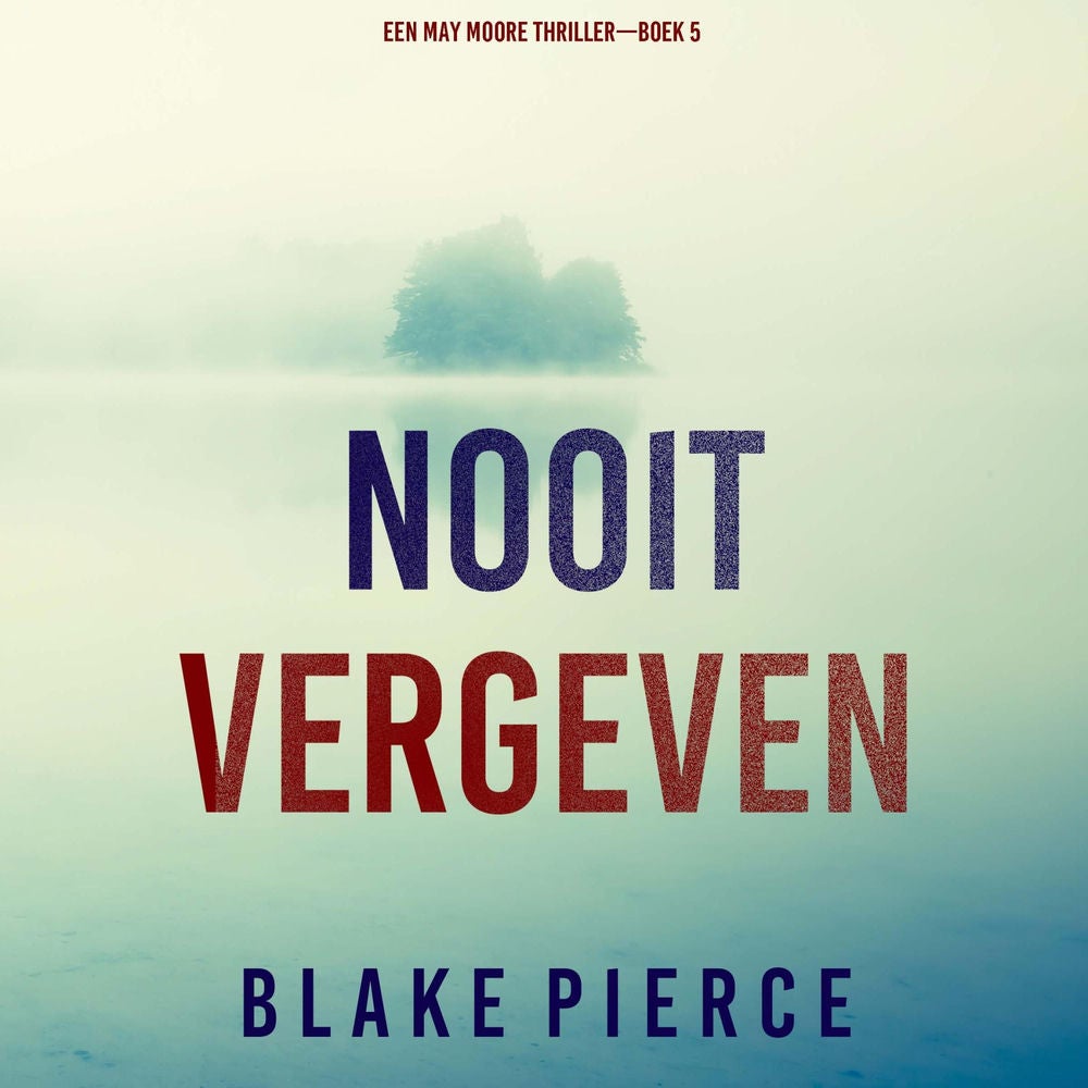 Nooit Vergeven (Een May Moore Thriller—Boek 5)