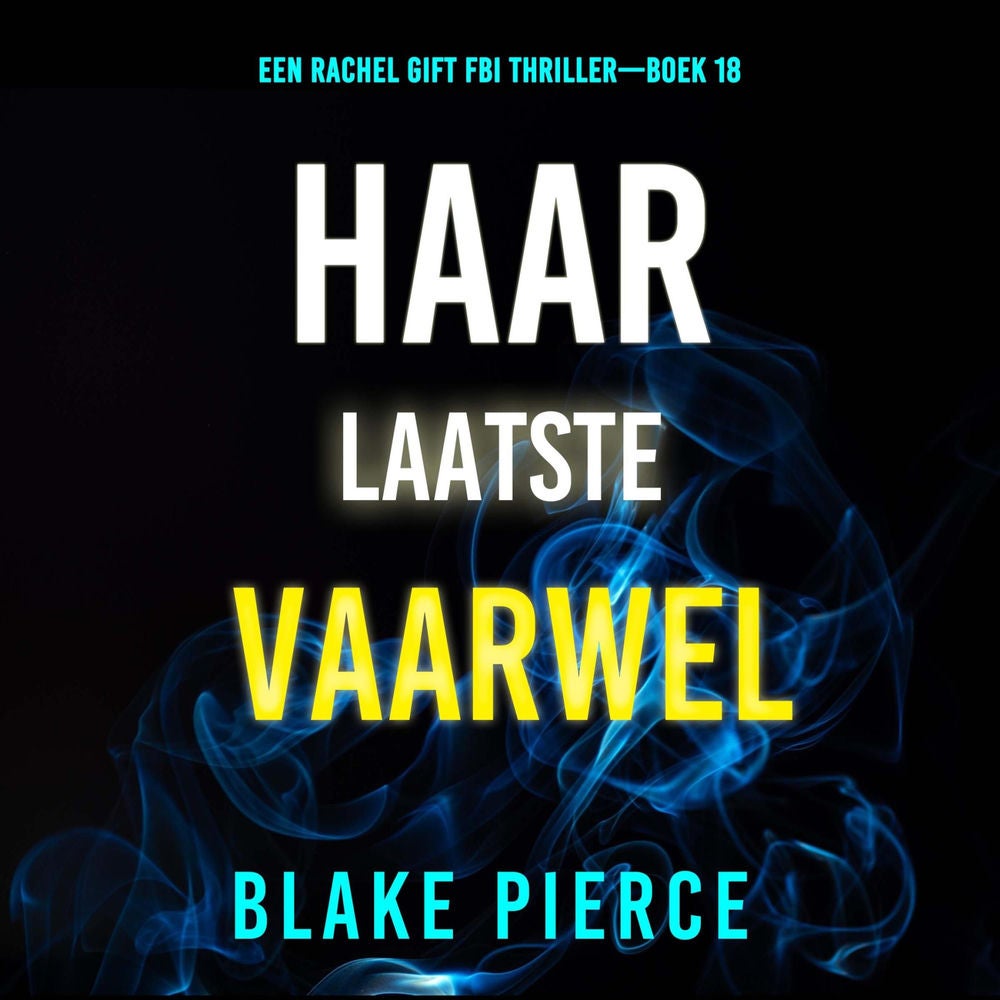 Haar Laatste Vaarwel (Een Rachel Gift FBI Thriller—Boek 18)