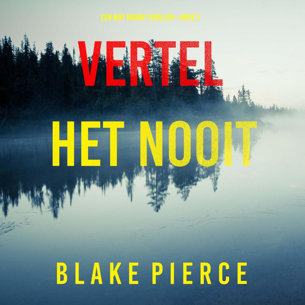 Never Tell (A May Moore Suspense Thriller—Book 2)