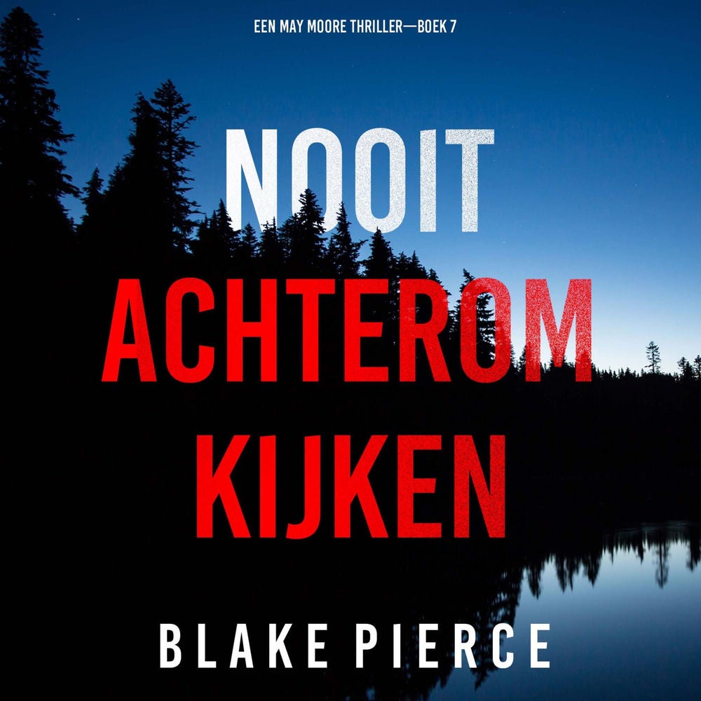 Nooit Achterom Kijken (Een May Moore Thriller—Boek 7)