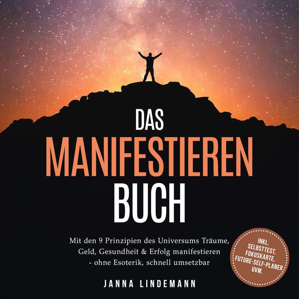 Das Manifestieren Buch: Mit den 9 Prinzipien des Universums Träume, Geld, Gesundheit & Erfolg manifestieren – ohne Esoterik, schne