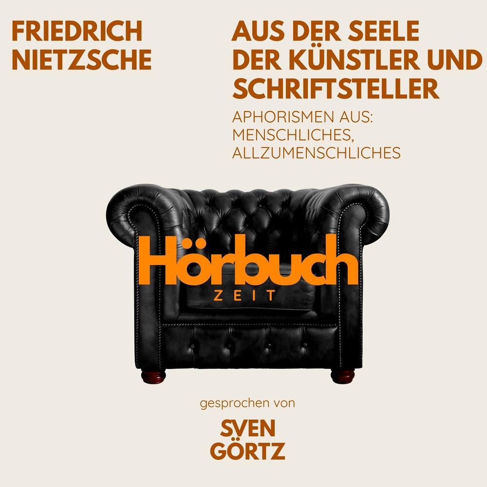Aus der Seele der Künstler und Schriftsteller. Aphorismen aus: Menschliches, Allzumenschliches.