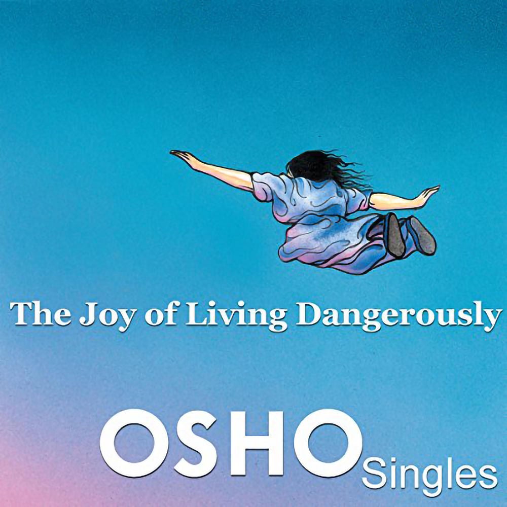 The Joy of Living Dangerously