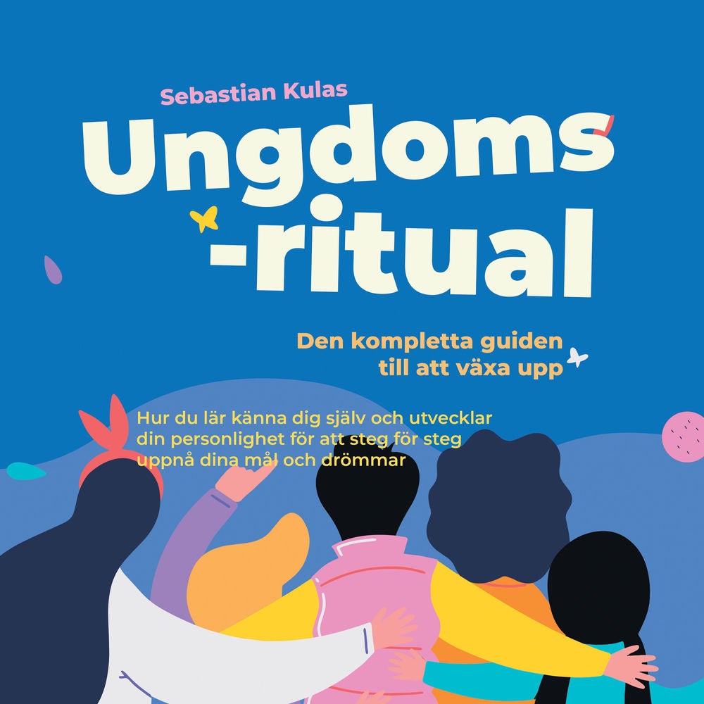 Ungdomsritual - Den kompletta guiden till att växa upp: Hur du lär känna dig själv och utvecklar din personlighet för att steg för