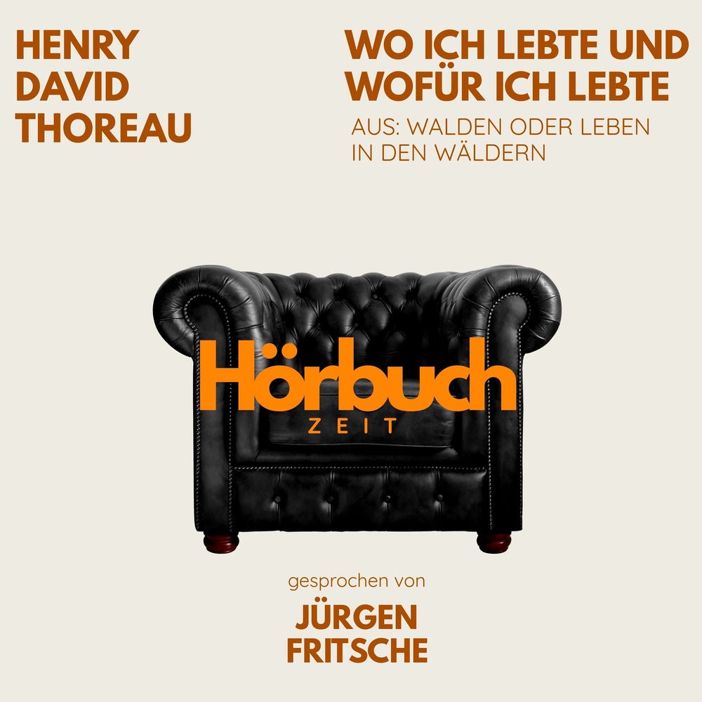 Wo ich lebte und wofür ich lebte. Aus: Walden oder Leben in den Wäldern.